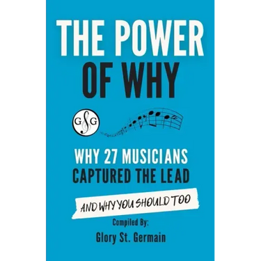 The Power of Why 27 Musicians Captured the Lead: And Why You Should Too