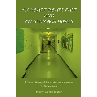 My Heart Beats Fast and My Stomach Hurts: A True Story of Parental Involvement in Education