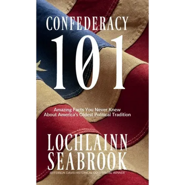 Confederacy 101: Amazing Facts You Never Knew About America's Oldest Political Tradition
