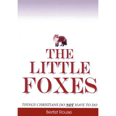 The Little Foxes: Things Christians do not have to do