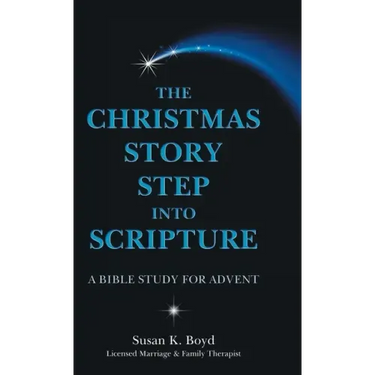 The Christmas Story Step into Scripture: A Bible Study for Advent