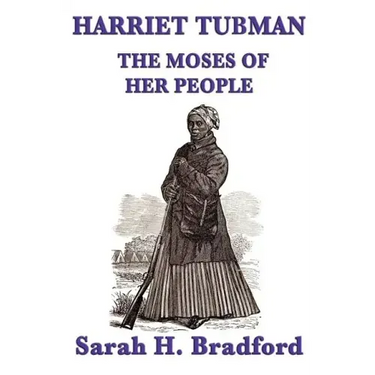 Harriet Tubman, the Moses of Her People