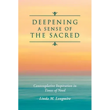 Deepening A Sense Of The Sacred: Contemplative Inspiration in Times of Need