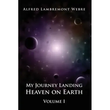 My Journey Landing Heaven on Earth: Volume I
