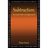 Subtraction: The Simple Math of Enlightenment