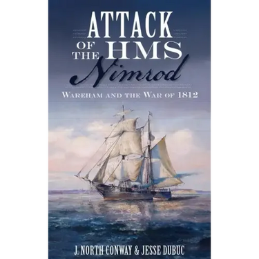 Attack of the HMS Nimrod: Wareham and the War of 1812