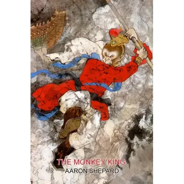The Monkey King: A Superhero Tale of China, Retold from The Journey to the West
