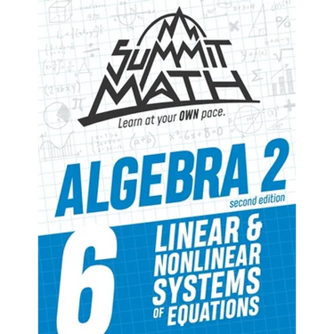 Summit Math Algebra 2 Book 6: Linear and Nonlinear Systems of Equations