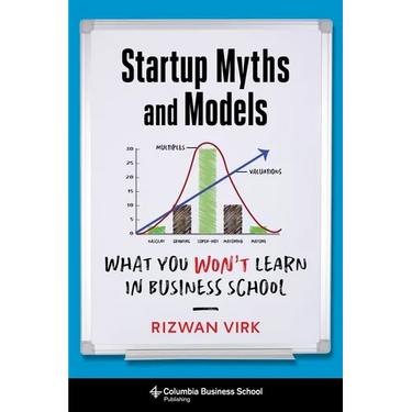 Startup Myths and Models: What You Won't Learn in Business School