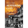 Into the Suffering City: A Novel of Baltimore