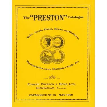 The Preston Catalogue -1909: Rules, Levels, Planes, Braces and Hammers, Thermometers, Saws, Mechanic's Tools & cc.