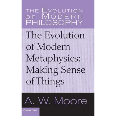 The Evolution of Modern Metaphysics: Making Sense of Things