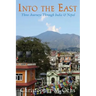 Into The East: Three Journeys Through India & Nepal