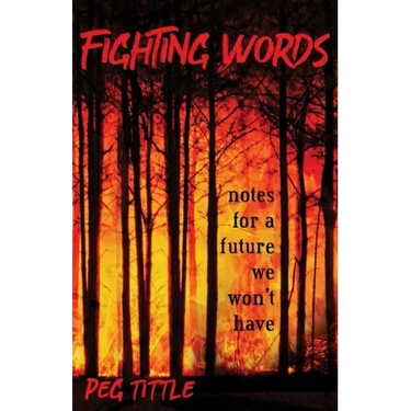 Fighting Words: notes for a future we won't have