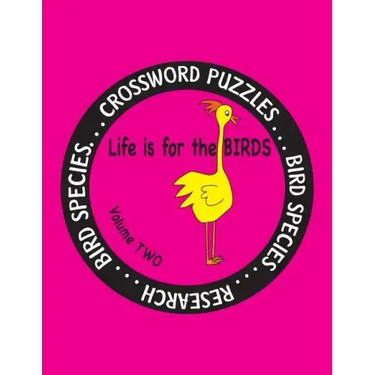 Life is for the Birds Volume Two: Research and Complete Crossword puzzles on the African Jacana, Canada Goose, Grasshopper Sparrow, Indian Peafowl, Ki