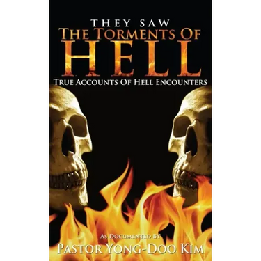 They Saw the Torments of Hell: True Accounts of Hell Encounters