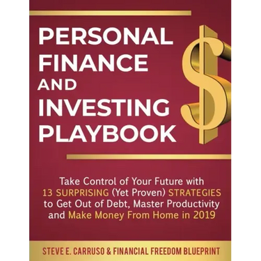 Personal Finance and Investing Playbook: Take Control of Your Future with 13 Surprising (Yet Proven) Strategies to Get Out of Debt, Master Productivit