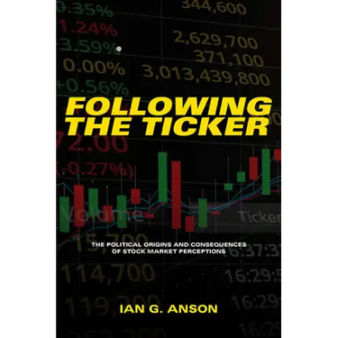 Following the Ticker: The Political Origins and Consequences of Stock Market Perceptions