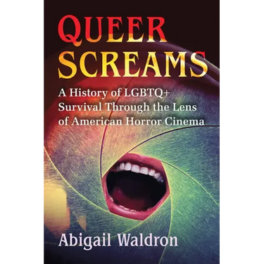 Queer Screams: A History of LGBTQ+ Survival Through the Lens of American Horror Cinema