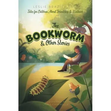 The Bookworm and Other Stories: Tales for Children About Friendship and Kindness