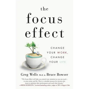 The Focus Effect: Change Your Work, Change Your Life