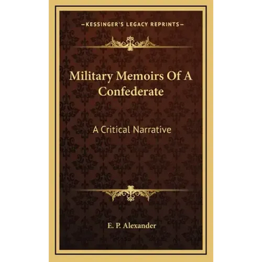 Military Memoirs of a Confederate: A Critical Narrative