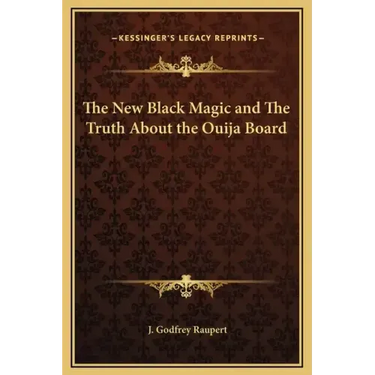 The New Black Magic and the Truth about the Ouija Board