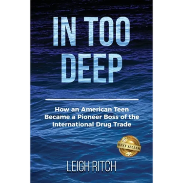 In Too Deep: How an American Teen Became a Pioneer Boss of the International Drug Trade
