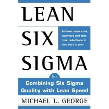 Lean Six SIGMA: Combining Six SIGMA Quality with Lean Production Speed