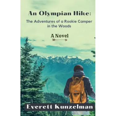 An Olympian Hike: The Adventures of a Rookie Camper in the Woods (A Novel)