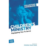 Children's Ministry Volunteer Handbook: Equipping You to Serve