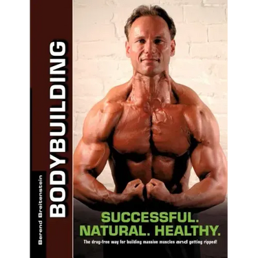 Bodybuilding - Successful. Natural. Healthy.: The drug-free way for building massive muscles and getting ripped!