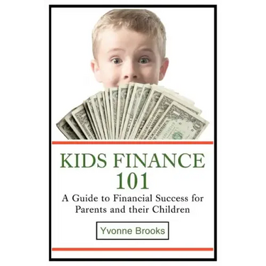 Kids Finance 101: A Guide to Financial Success for Parents and their Children