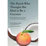 The Peach Who Thought She Had to Be a Coconut: Profound Reflections on the Power of Thought and Innate Resilience
