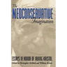 The Neoconservative Imagination:: Essays in Honor of Irving Kristol