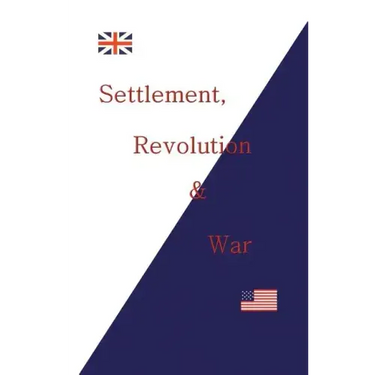 Settlement, Revolution & War