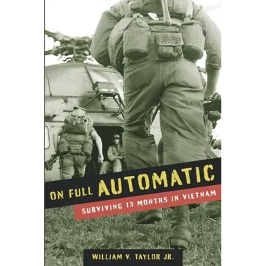 On Full Automatic: Surviving 13 Months in Vietnam