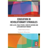 Education in Revolutionary Struggles: Iván Illich, Paulo Freire, Ernesto Guevara and Latin American Thought