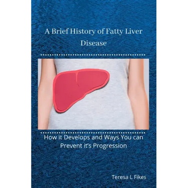 A Brief History of Fatty Liver Disease: How it Develops and Ways You can Prevent it's Progression