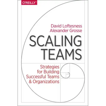 Scaling Teams: Strategies for Building Successful Teams and Organizations