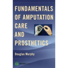 Fundamentals of Amputation Care and Prosthetics