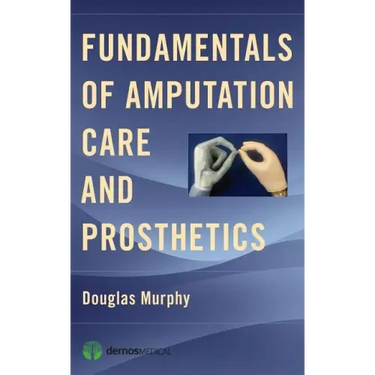 Fundamentals of Amputation Care and Prosthetics