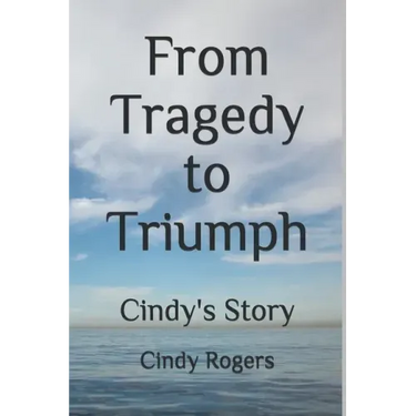 From Tragedy to Triumph: Cindy's Story
