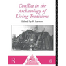 Conflict in the Archaeology of Living Traditions
