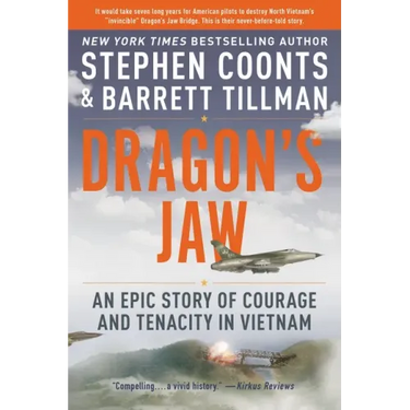 Dragon's Jaw: An Epic Story of Courage and Tenacity in Vietnam