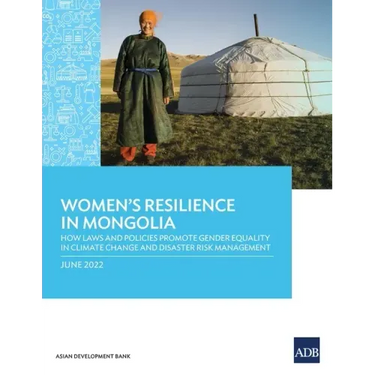 Women's Resilience in Mongolia: How Laws and Policies Promote Gender Equality in Climate Change and Disaster Risk Management