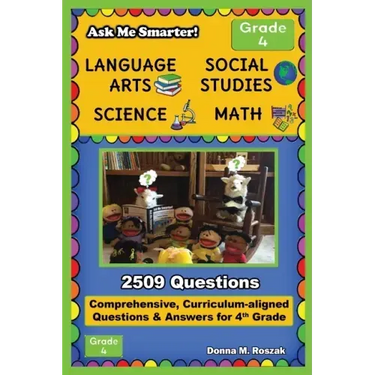 Ask Me Smarter! Language Arts, Social Studies, Science, and Math - Grade 4: Comprehensive, Curriculum-aligned Questions and Answers for 4th Grade