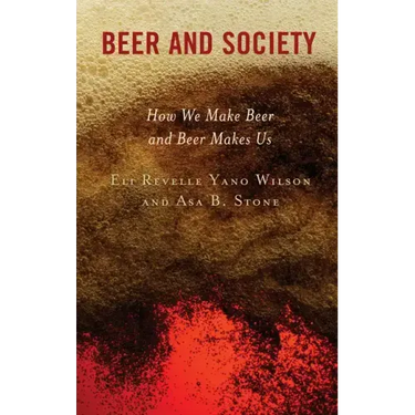 Beer and Society: How We Make Beer and Beer Makes Us