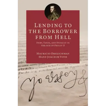 Lending to the Borrower from Hell: Debt, Taxes, and Default in the Age of Philip II