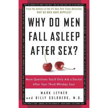 Why Do Men Fall Asleep After Sex?: More Questions You'd Only Ask a Doctor After Your Third Whiskey Sour